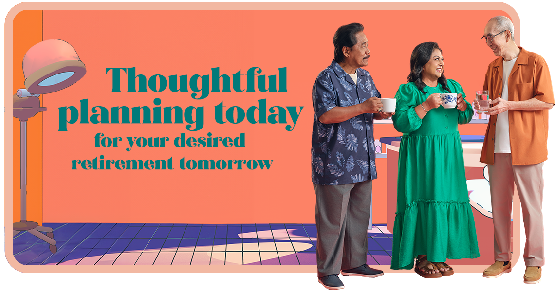 Thoughtful planning today for your desired retirement tomorrow
